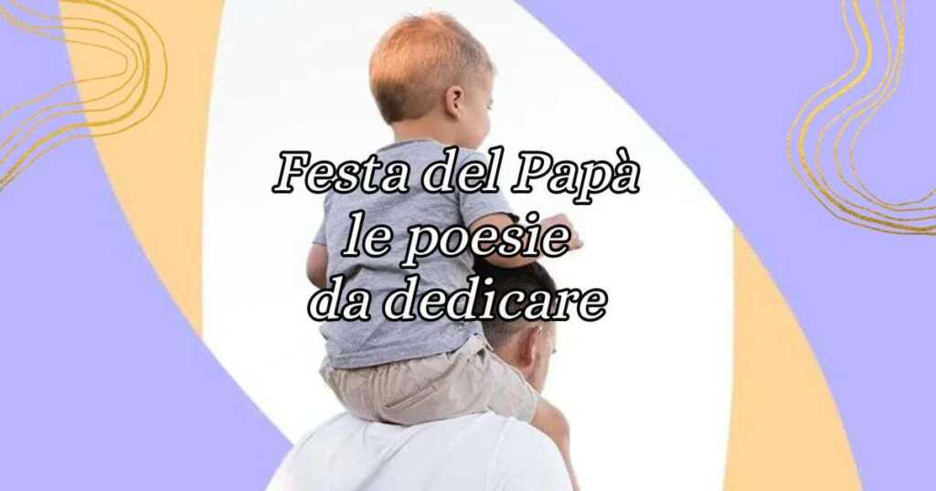 Festa del Papà, le 16 poesie più belle da dedicare al padre
