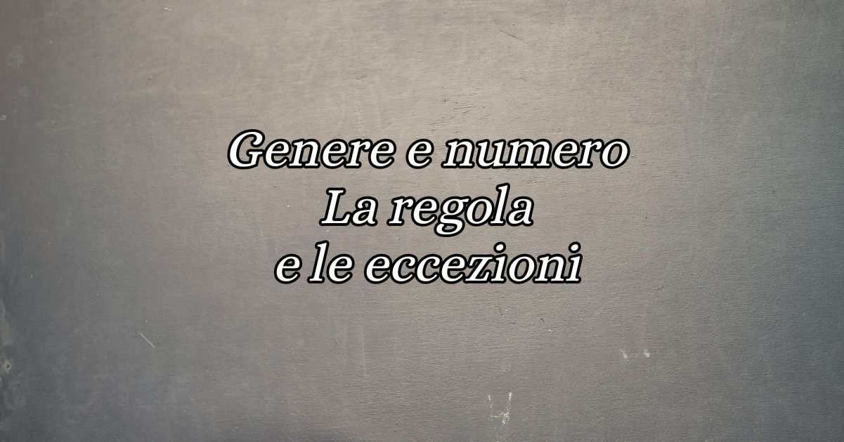 Genere e numero gli errori da evitare nel passaggio da singolare a plurale