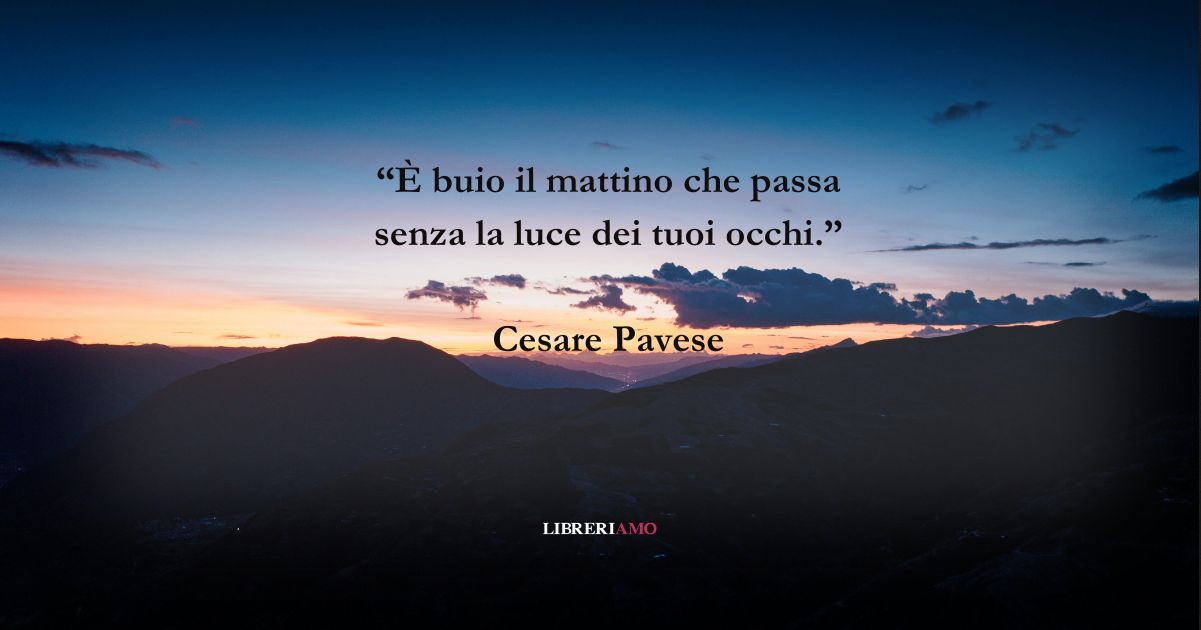 Gli struggenti versi di Cesare Pavese sull'impossibilità di amare 9 Gli struggenti versi di Cesare Pavese sull'impossibilità di amare