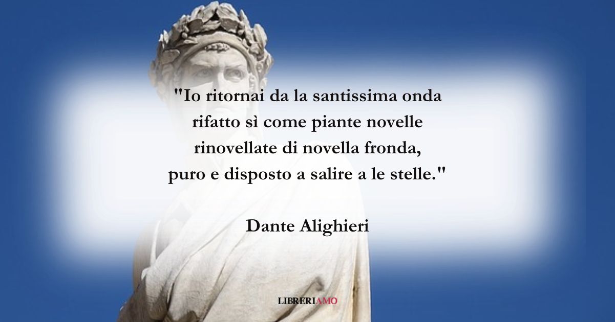 I versi di Dante Alighieri sul nostro percorso di rinascita 9 I versi di Dante Alighieri sul nostro percorso di rinascita