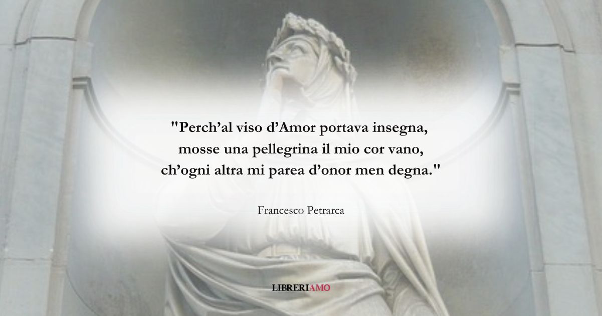 I versi di Francesco Petrarca e la pellegrina dal viso d'Amor 7 I versi di Francesco Petrarca e la pellegrina dal viso d'Amor