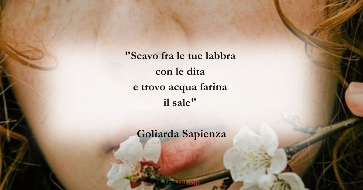 I versi di Goliarda Sapienza sull'amore che nutre l'anima