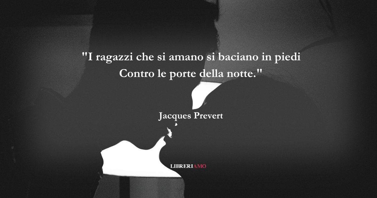 I versi di Jacques Prevert che celebrano la forza dell'amore