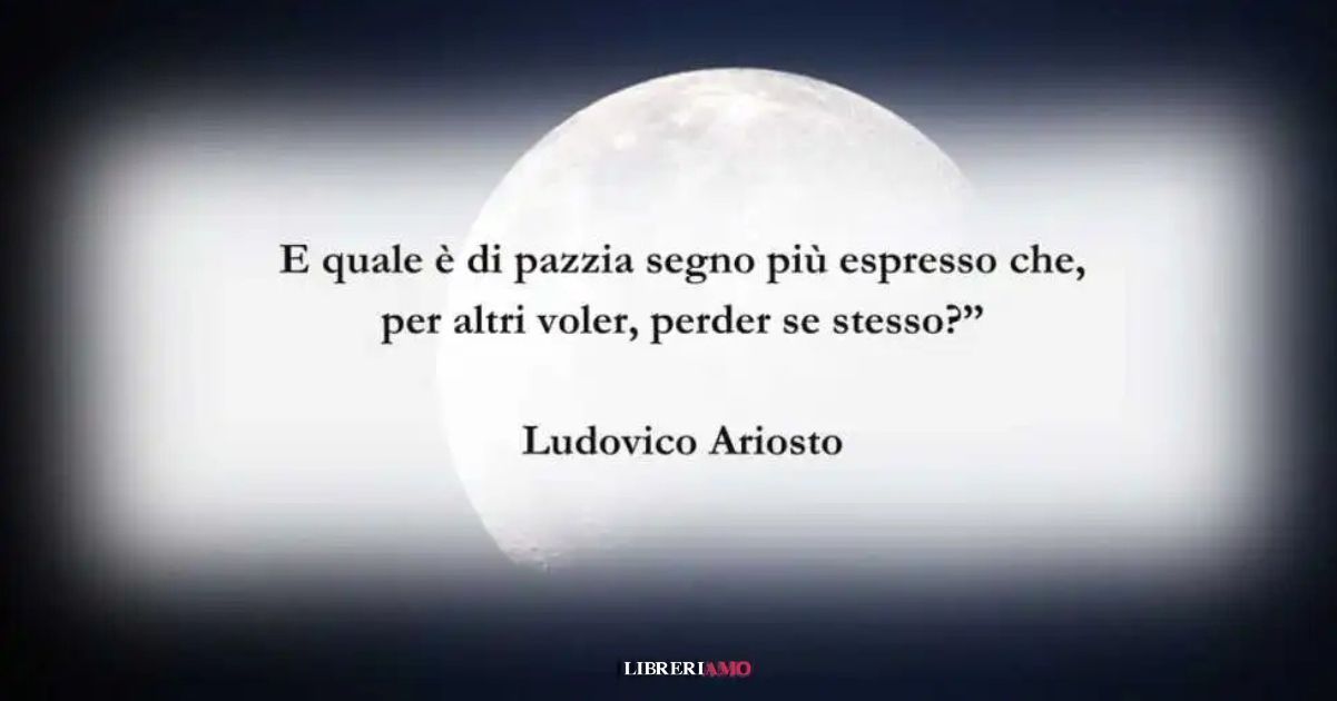 I versi di Ludovico Ariosto sull'amore verso noi stessi 2 I versi di Ludovico Ariosto sull'amore verso noi stessi