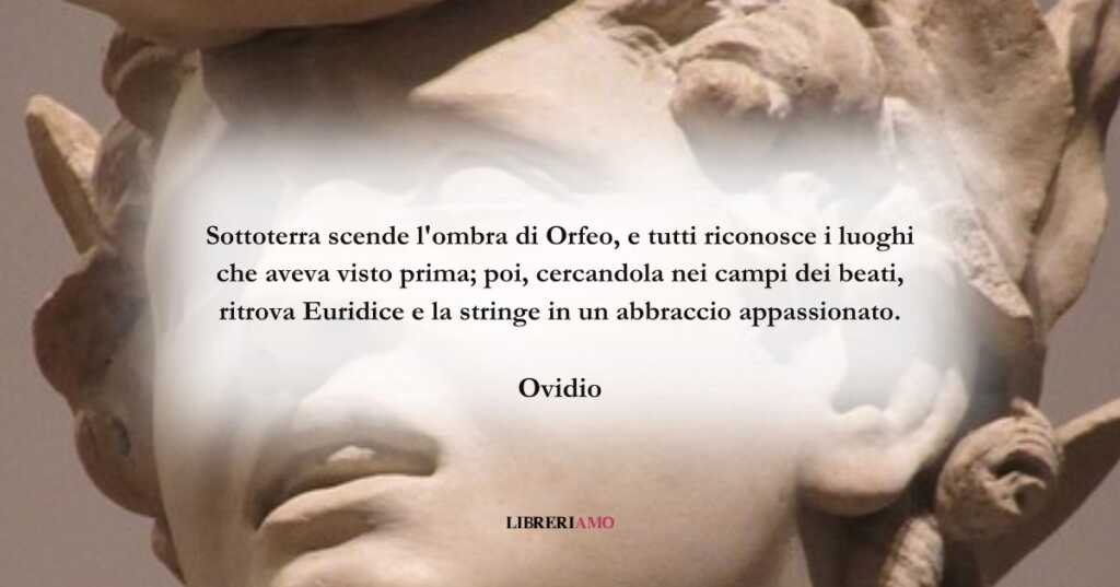I versi di Ovidio su Orfeo che riabbraccia Euridice