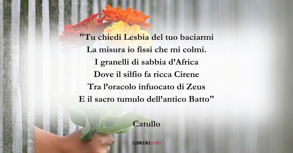 I versi immortali di Catullo sul desiderio d'amore 10 I versi immortali di Catullo sul desiderio d'amore