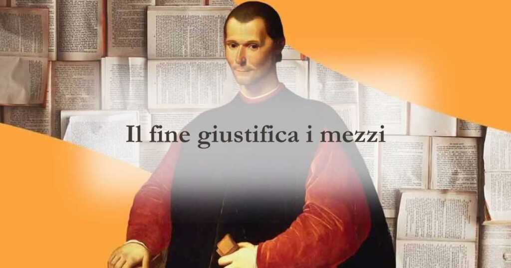 Il fine giustifica i mezzi, il significato del proverbio associato a Machiavelli