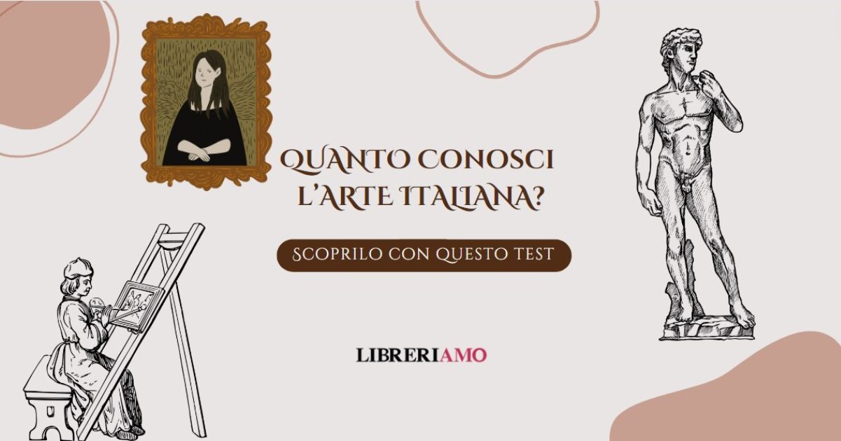 Quanto conosci l'arte italiana? Scoprilo con questo test