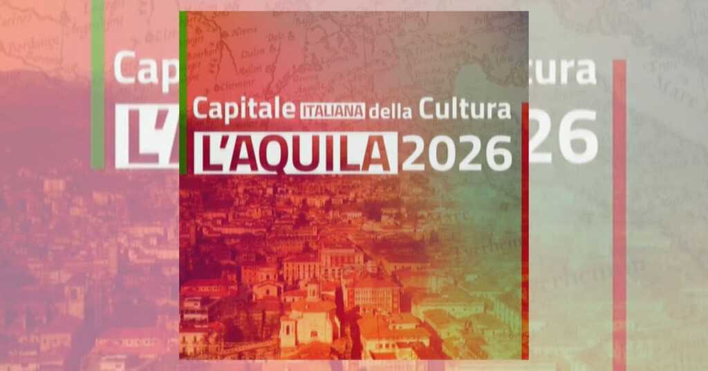L'Aquila è la Capitale italiana della Cultura 2026