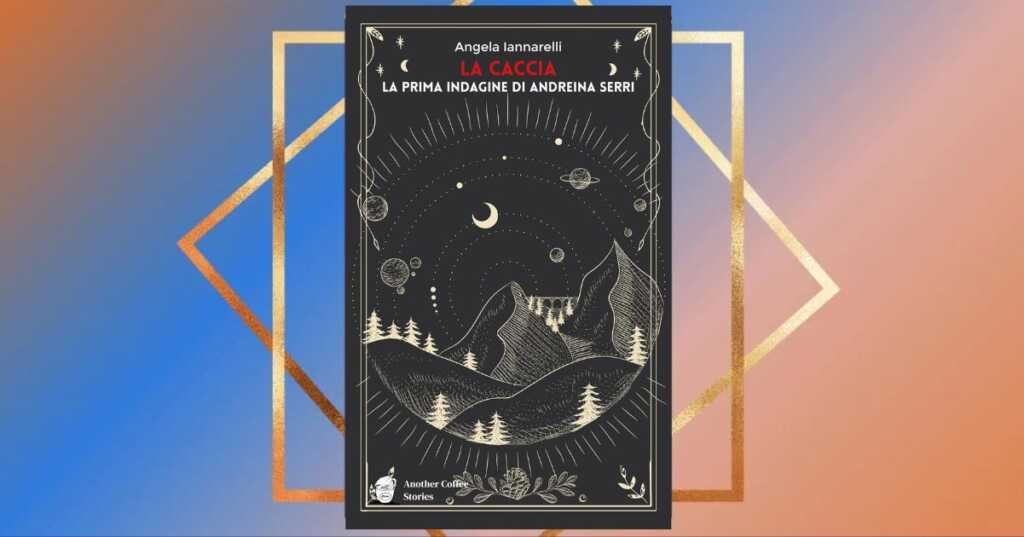 La caccia, il libro mistery di Angela Iannarelli