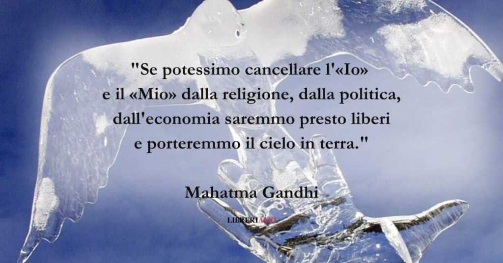 La frase del Mahatma Gandhi sull'eccessivo egocentrismo