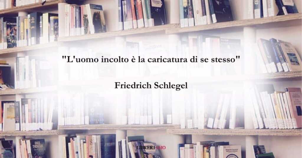 La frase di Friedrich Schlegel sul valore della cultura