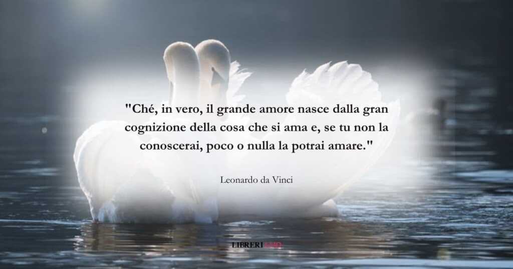 La frase di Leonardo da Vinci sull'essenza dell'amore