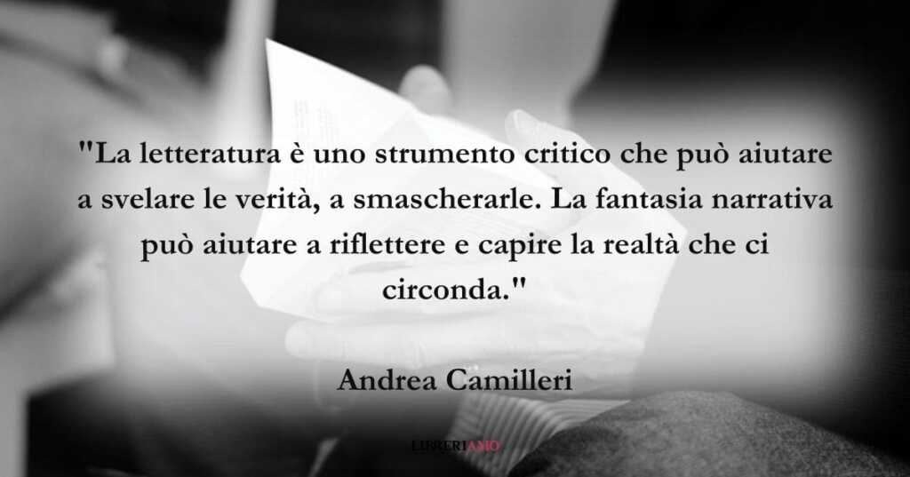 Una frase di Andrea Camilleri sul valore della Letteratura per capire la realtà