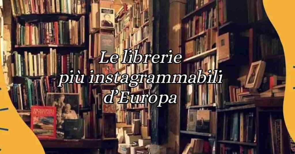 Le 10 librerie più instagrammabili d'Europa