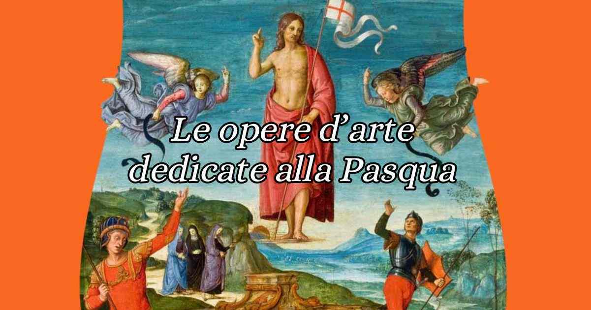 Le 10 opere d'arte più belle dedicate alla Pasqua