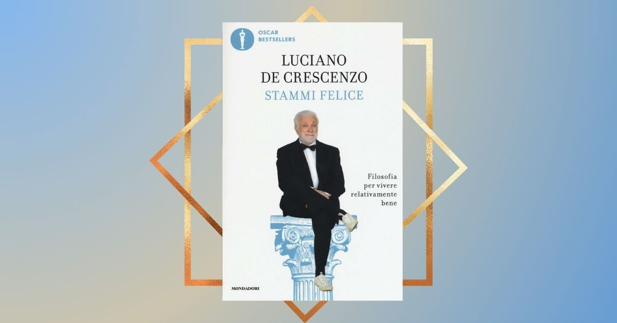 Luciano De Crescenzo analisi del libro "Stammi felice"