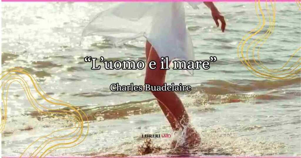 L'uomo e il mare, la poesia di Baudelaire sull'anima delle onde