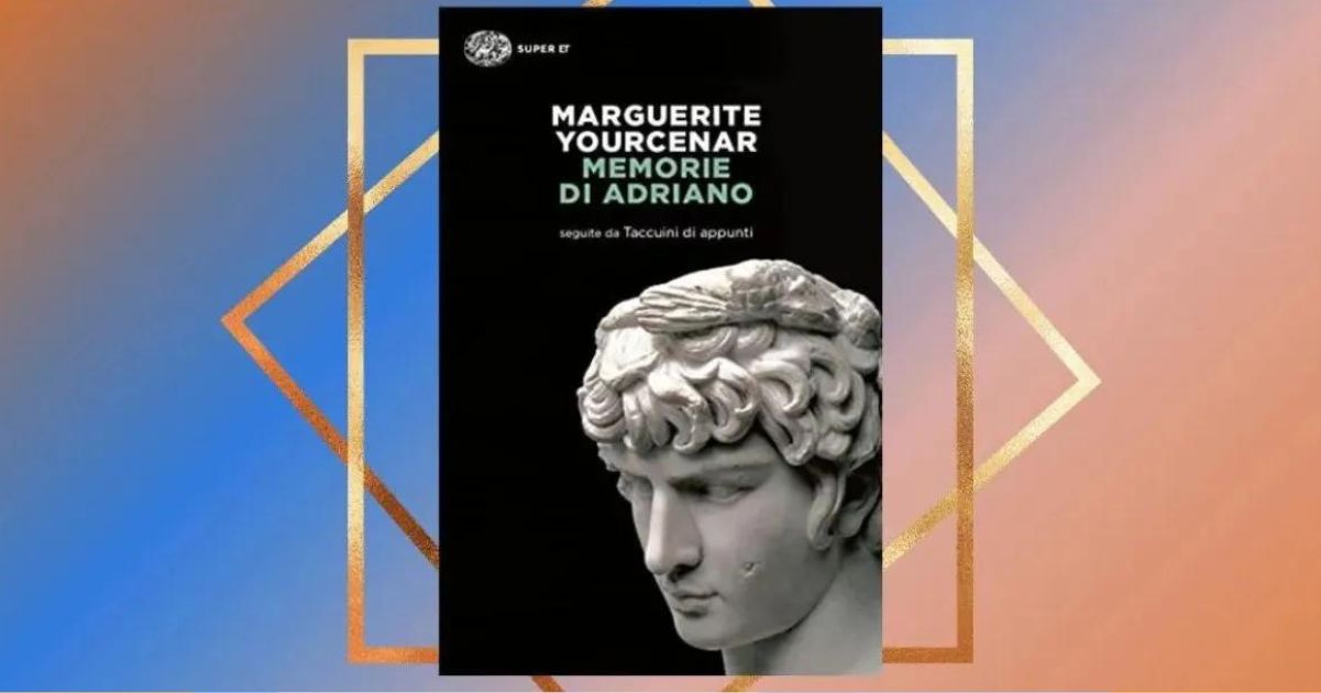 "Memorie di Adriano", l'immortale capolavoro di Marguerite Yourcenar 10 Memorie di Adriano, l'immortale capolavoro di Marguerite Yourcenar