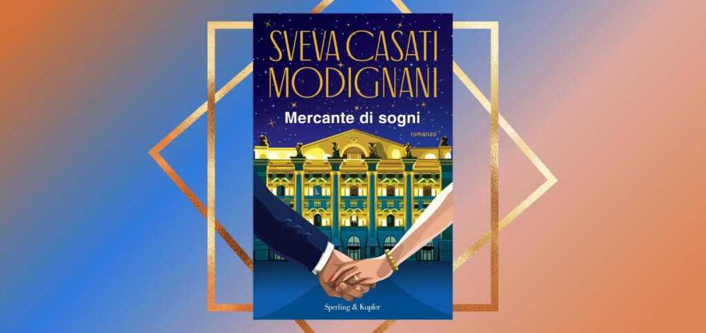 "Mercante di sogni", il nuovo libro di Sveva Casati Modignani