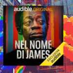 Nel mese del Pride, Audible celebra lo scrittore James Baldwin con un podcast