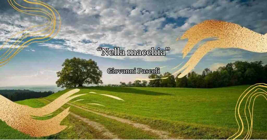 “Nella macchia”, la bellezza della terra nella poesia di Giovanni Pascoli