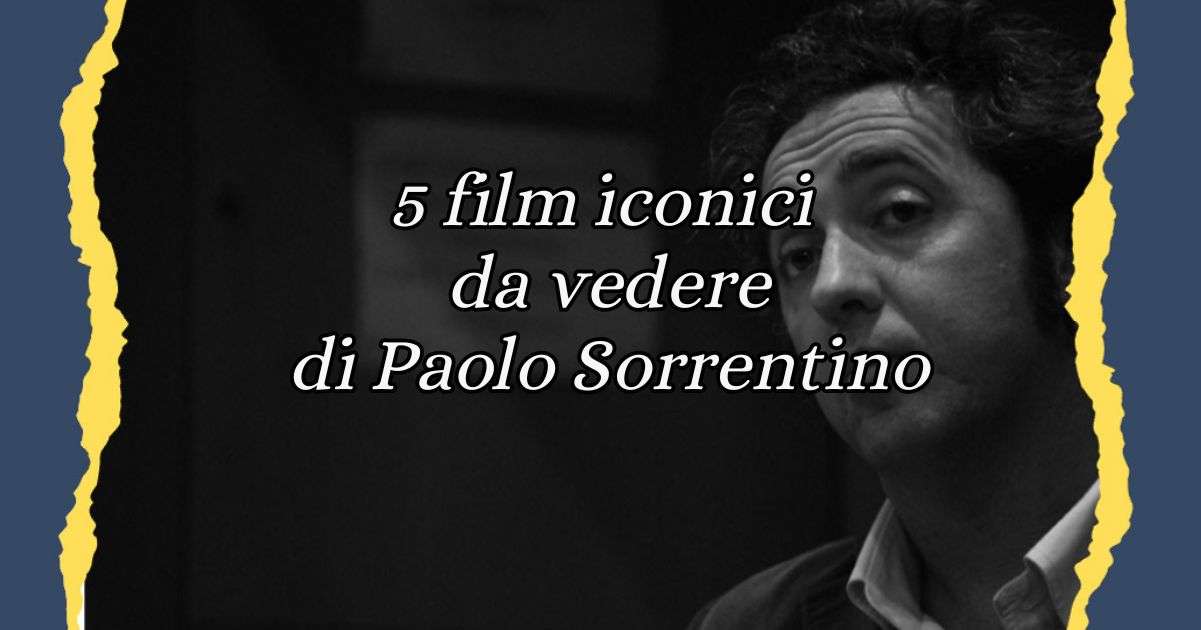 Paolo Sorrentino, 5 film iconici del regista partenopeo 1 Paolo Sorrentino, 5 film iconici del regista partenopeo