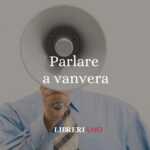 "Parlare a vanvera", la curiosa origine del modo di dire 51 Parlare a vanvera, la curiosa origine del modo di dire