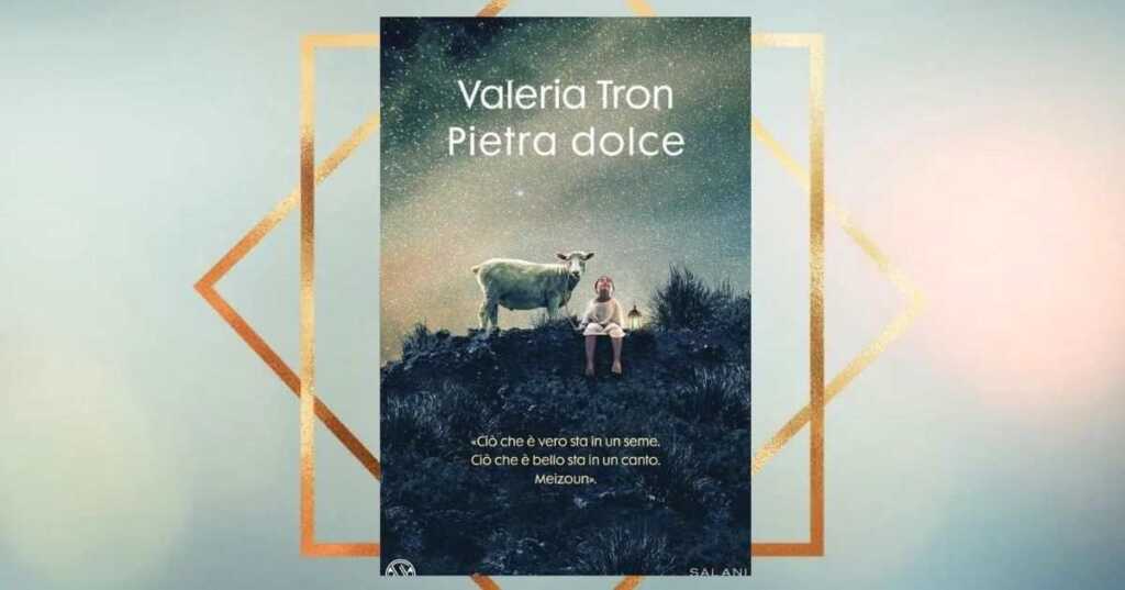 Pietra dolce, il ritorno di Valeria Tron con una storia commovente