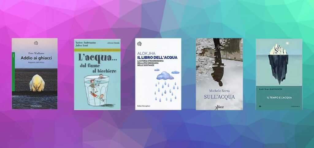 Giornata Mondiale dell'Acqua, 10 libri da leggere che celebrano "l'oro blu"