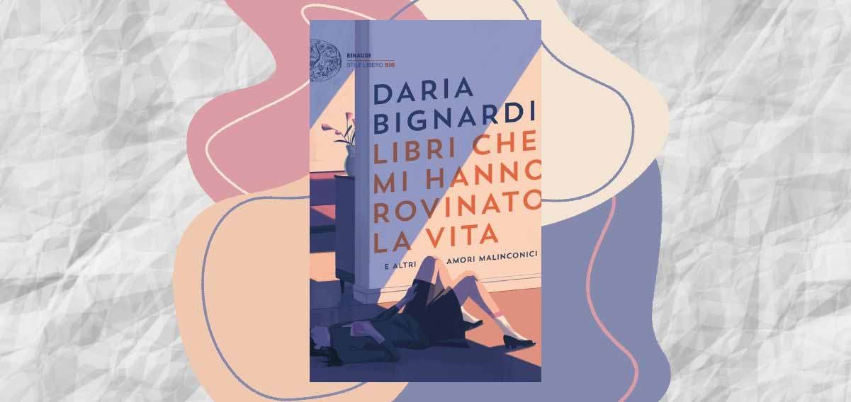 “Libri che mi hanno rovinato la vita e altri amori malinconici”, in libreria la novità di Daria Bignardi-1201-568