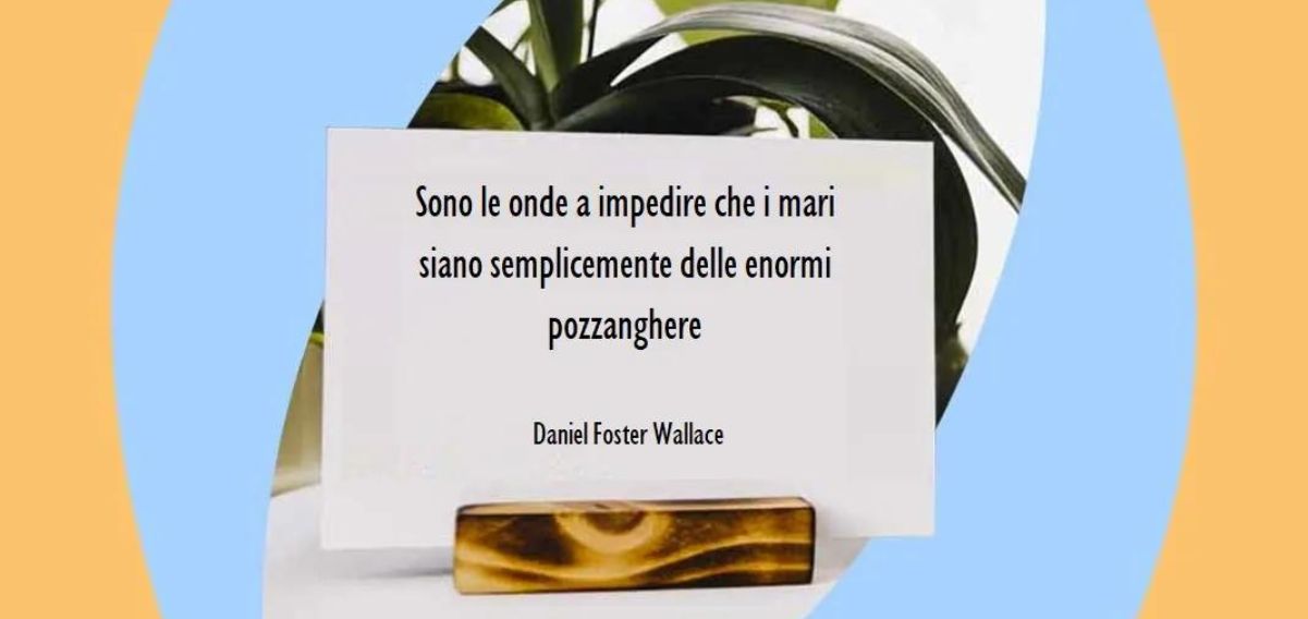 L'importanza del cambiamento secondo Daniel Foster Wallace