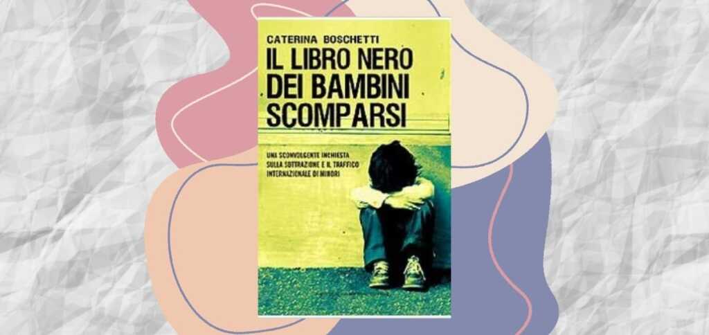 “Il libro nero dei bambini scomparsi”, un libro per fare luce sul terribile fenomeno