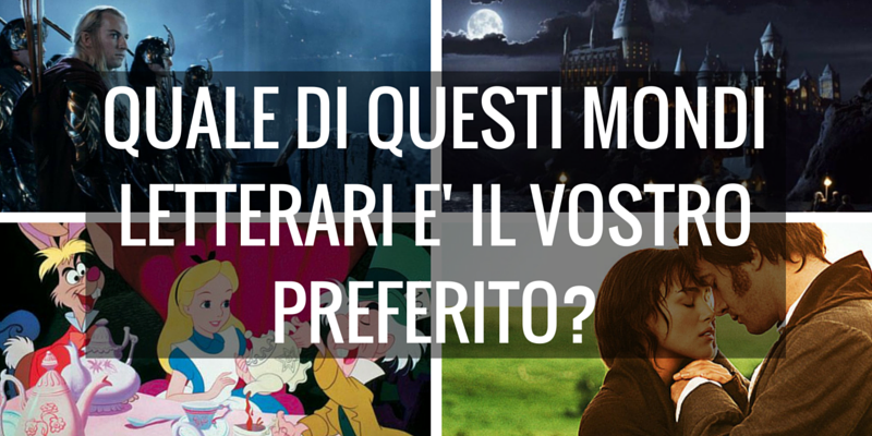 Quale di questi mondi letterari è il vostro preferito?