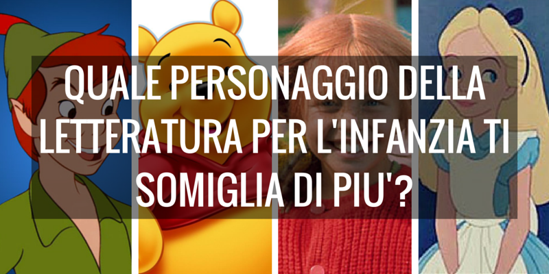 Arriva il test per scoprire quale personaggio della letteratura per l'infanzia ti somiglia di più