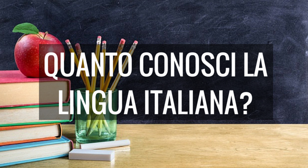 Quanto conosci la lingua italiana? Scoprilo insieme a noi con questo test!