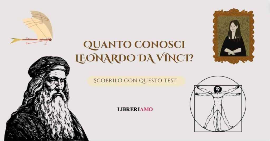 Quanto conosci Leonardo Da Vinci