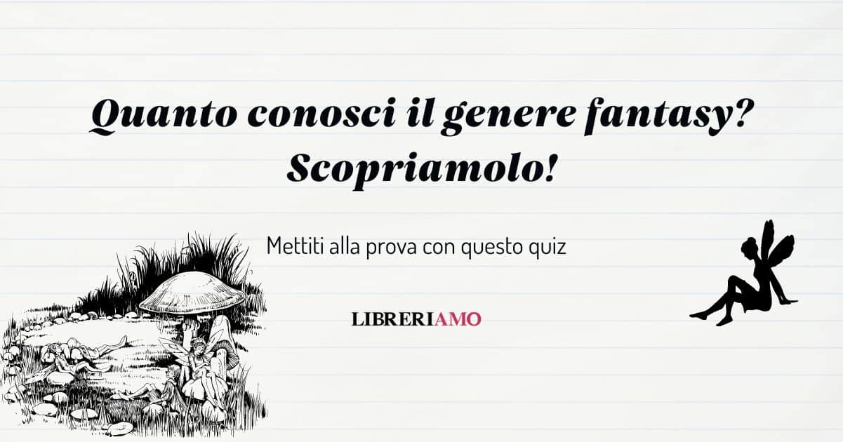 Quanto conosci il genere fantasy? Scoprilo con questo quiz! 10 Quanto conosci il genere fantasy Scoprilo con questo quiz!