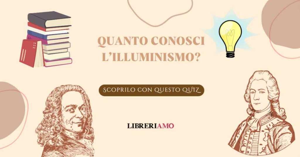 Quanto conosci l'Illuminismo Scoprilo con questo quiz