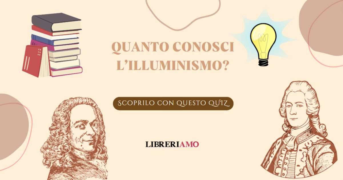 Quanto conosci l'Illuminismo Scoprilo con questo quiz