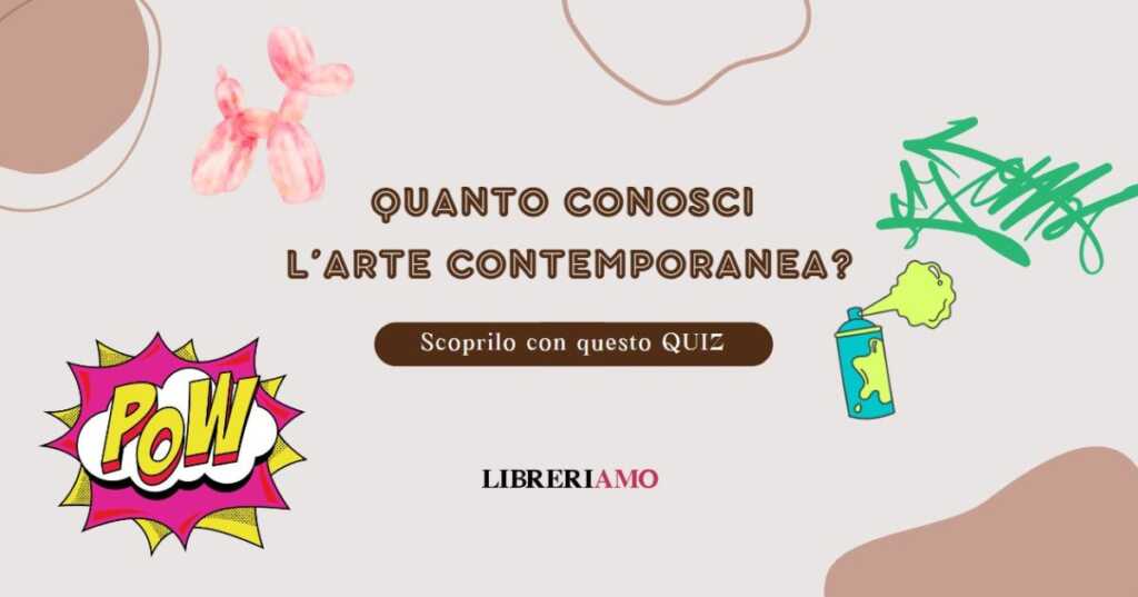 Quanto conosci l'arte contemporanea Scoprilo con questo quiz
