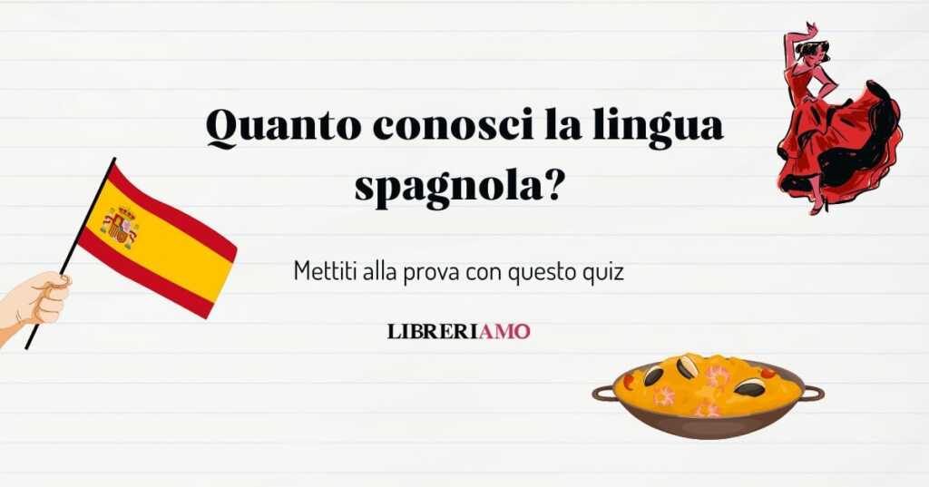 Quanto conosci lo spagnolo Scopriamolo con questo quiz!