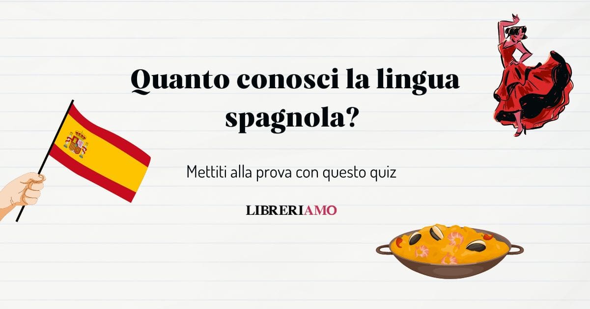 Quanto conosci lo spagnolo Scopriamolo con questo quiz!
