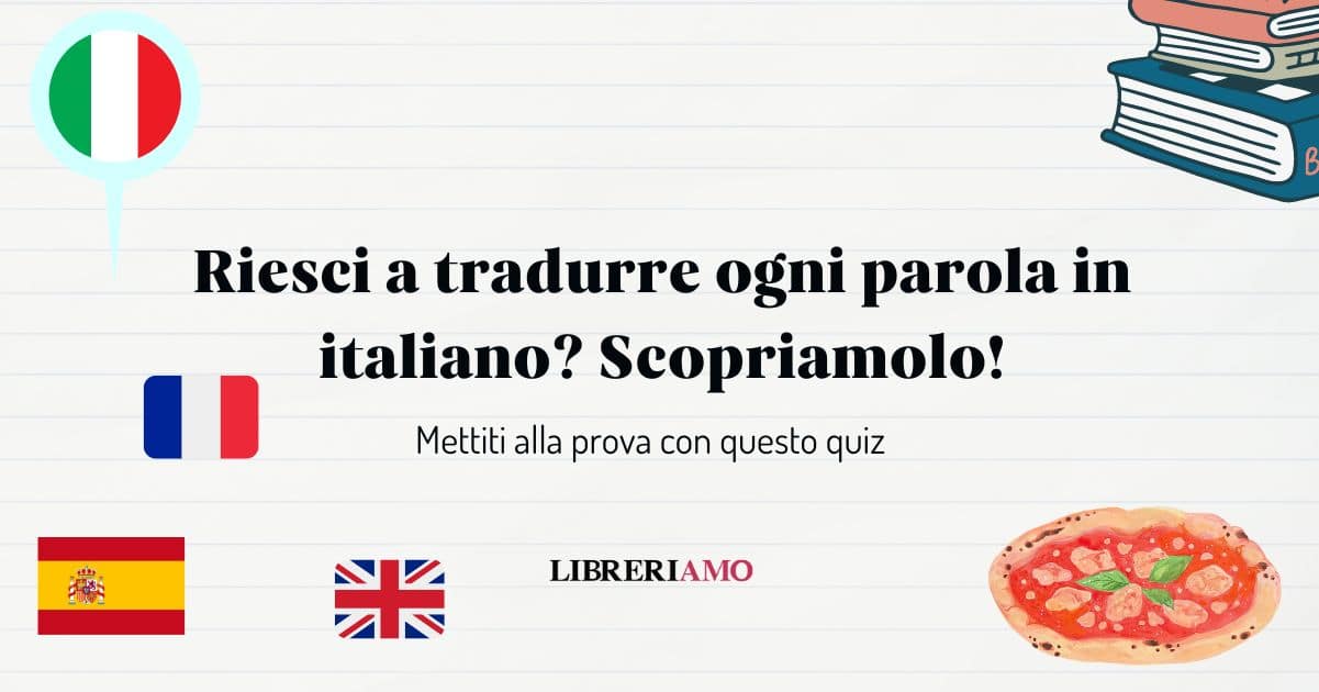 Lingue straniere: riesci a tradurre ogni parola in italiano? Scoprilo con questo quiz 1 Lingue straniere: riesci a tradurre ogni parola in italiano? Scoprilo con questo quiz