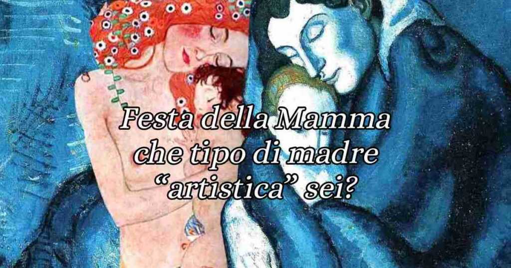Scopri che tipo di mamma sei attraverso l'arte