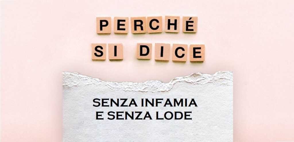 "Senza infamia e senza lode", l'origine del modo di dire