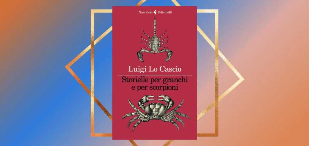 "Storielle per granchi e per scorpioni", il nuovo emozionante libro di Luigi Lo Cascio