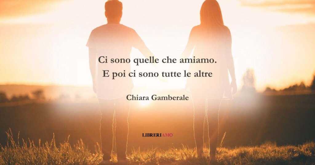Una frase d'amore di Chiara Gamberale da dedicare alle persone che amiamo