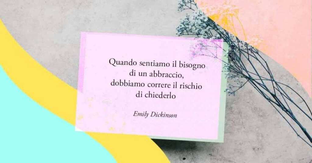 Una frase di Emily Dickinson sul bisogno di tenerezza