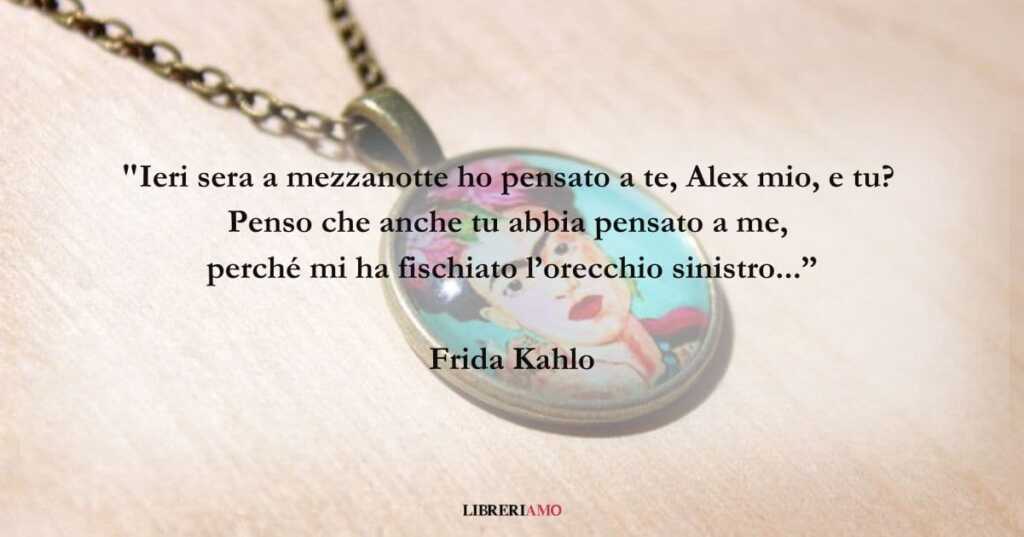 Una frase di Frida Kahlo piena di tenerezza e amore